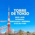 Torre de Tokio: naturaleza, espiritualidad y modernidad en un paseo.