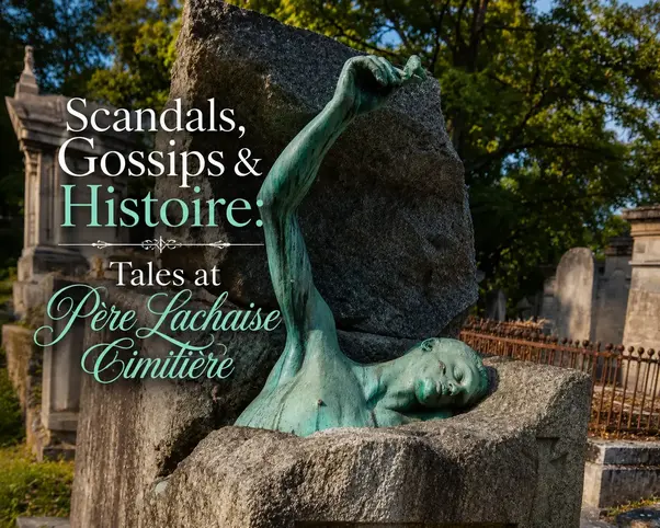 Scandals, Gossips & Histoire : Tales at Père Lachaise Cemetery Tour Paris